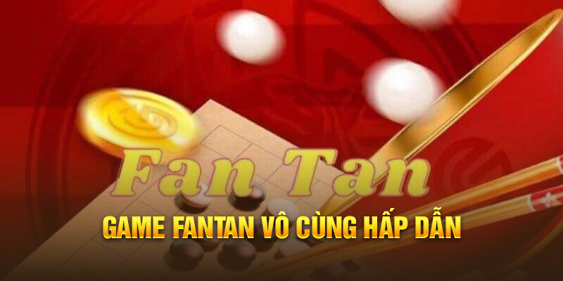 Game Fantan vô cùng hấp dẫn