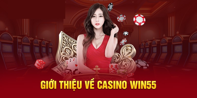 Giới thiệu về Casino Win55